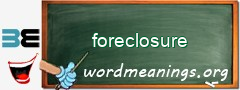 WordMeaning blackboard for foreclosure